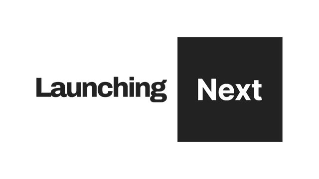 Launching Next